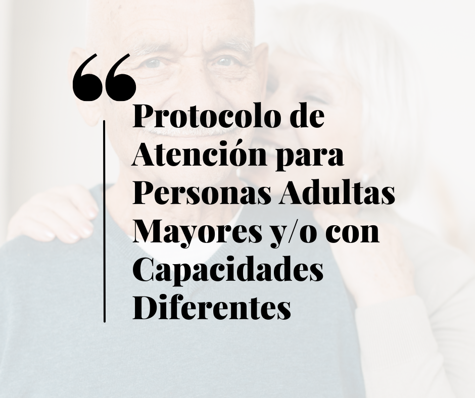 Protocolo de Atención para Personas Adultas Mayores y/o Capacidades Diferentes